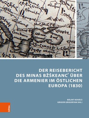 cover image of Der Reisebericht des Minas Bžškeancʻ über die Armenier im östlichen Europa (1830)